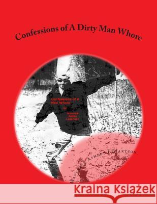 Confessions of A Dirty Man Whore Lenartson, Maverick Ashley 9781477698501 Createspace - książka