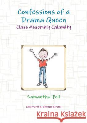 Confessions of a Drama Queen - Class Assembly Calamity Samantha Fell 9780244757144 Lulu.com - książka