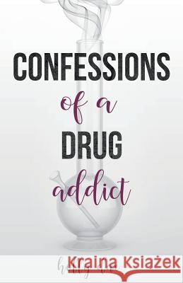 Confessions of a Drug Addict Holly Dae 9781718018877 Independently Published - książka