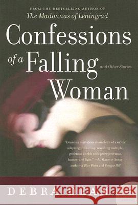 Confessions of a Falling Woman: And Other Stories Debra Dean 9780060825324 Harper Perennial - książka