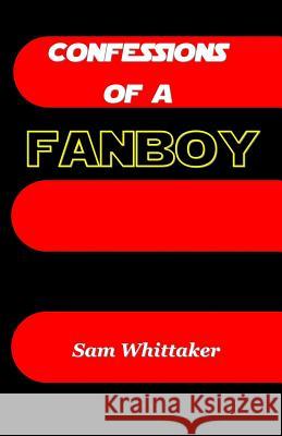 Confessions of a Fanboy Sam Whittaker 9781481128698 Createspace - książka