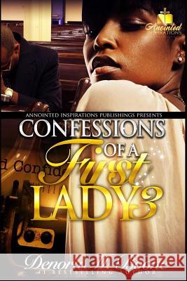 Confessions of a First Lady: The Complete 3 Part Series Denora M. Boone 9781539832393 Createspace Independent Publishing Platform - książka