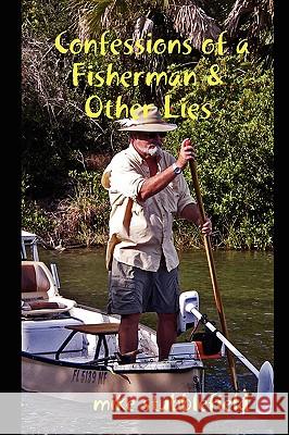 Confessions of a Fisherman & Other Lies Mike, Stubblefield 9781430305583 Lulu.com - książka