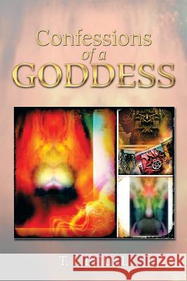 Confessions of a Goddess T. J. Phull 9781493179244 Xlibris Corporation - książka