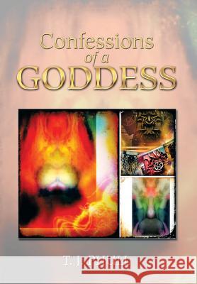 Confessions of a Goddess T. J. Phull 9781493179251 Xlibris Corporation - książka