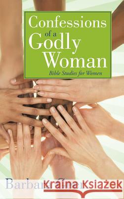 Confessions of a Godly Woman Barbara Geer 9781490854519 WestBow Press - książka