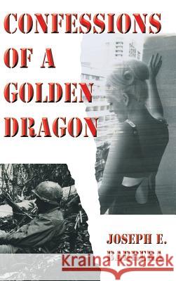 Confessions Of A Golden Dragon Barrera, Joseph E. 9781460292228 FriesenPress - książka