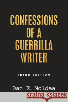 Confessions of a Guerrilla Writer: Adventures in the Jungles of Crime, Politics, and Journalism Dan E. Moldea 9781735098401 Moldea.com - książka