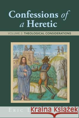 Confessions of a Heretic: Volume 2: Theological Considerations Eric Leland Saak 9781665778602 Archway Publishing - książka