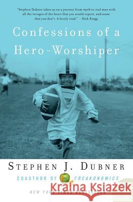 Confessions of a Hero-Worshiper Stephen J. Dubner 9780061132988 Harper Perennial - książka