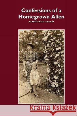 Confessions of a Homegrown Alien Jan Smith 9780994276575 Ett - książka