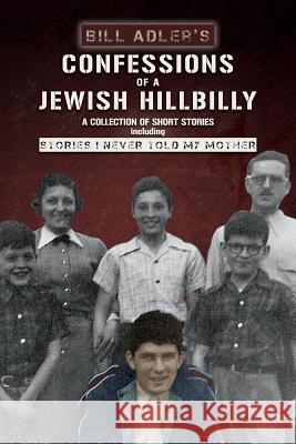 Confessions of a Jewish Hillbilly: Reflections of my Youth Adler, Bill 9781490375441 Createspace - książka