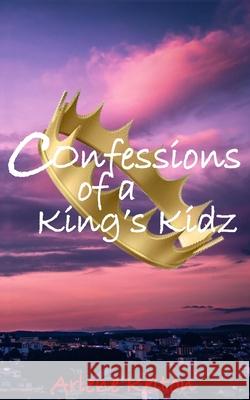 Confessions of a King's Kidz Arlene Kelton 9781720579861 Createspace Independent Publishing Platform - książka