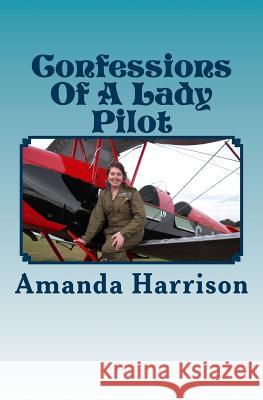 Confessions Of A Lady Pilot Harrison, Amanda 9781491034958 Createspace - książka