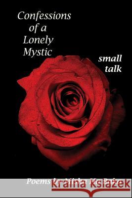 Confessions of a Lonely Mystic Small Talk Misha Ha Baka 9780998794105 Ha Baka Book - książka