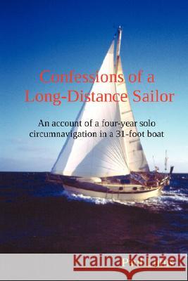 Confessions of a Long-Distance Sailor Paul Lutus 9781435710276 Lulu.com - książka