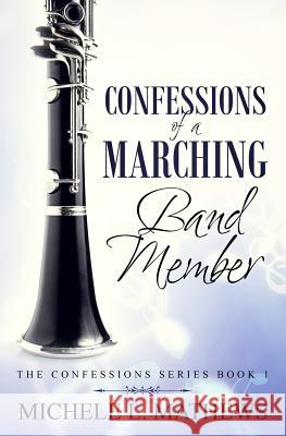 Confessions of a Marching Band Member Michele L. Mathews 9781099350375 Independently Published - książka