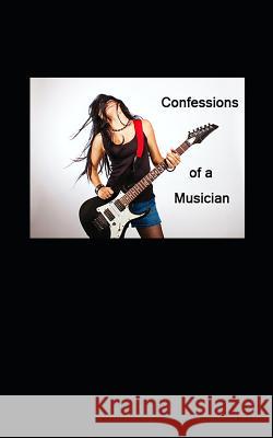 Confessions of a Musician Mark Piantanida 9781794449480 Independently Published - książka