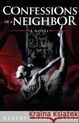 Confessions of a Neighbor Heather Nadine Lenz David Yost 9780692810088 Plum Tree Press - książka