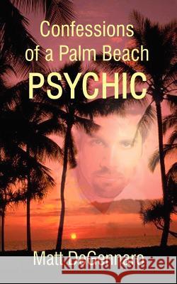 Confessions of a Palm Beach Psychic Matt DeGennaro 9780759629677 Authorhouse - książka