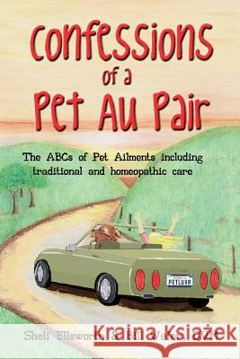 Confessions of a Pet Au Pair: The ABCs of pet ailments including traditional and homeopathic care Wafer DVM, Bill 9781596300903 Beachhouse Books - książka