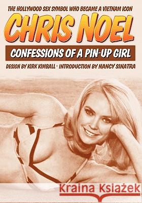Confessions Of A Pin-Up Girl: The Hollywood Sex Symbol Who Became A Vietnam Icon Sinatra, Nancy 9781463535803 Createspace - książka