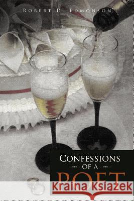 Confessions of a Poet Edmonson, Robert D. 9781468551143 Authorhouse - książka