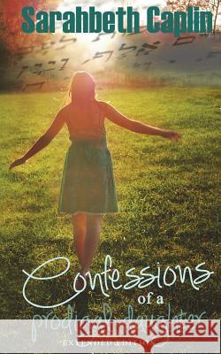 Confessions of a Prodigal Daughter Sarahbeth Caplin 9781500563134 Createspace - książka