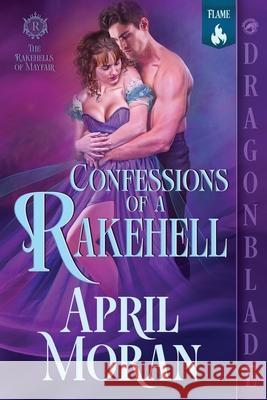 Confessions of a Rakehell: A Regency Historical Romance April Moran 9781969349492 Dragonblade Publishing, Inc. - książka