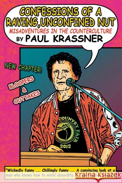 Confessions of a Raving, Unconfined Nut: Misadventures in the Counterculture Krassner, Paul 9781593765033 Soft Skull Press - książka