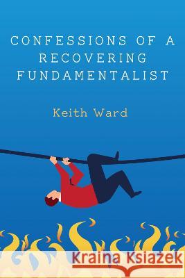 Confessions of a Recovering Fundamentalist Keith Ward 9781532696725 Cascade Books - książka