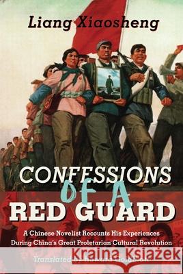 Confessions of a Red Guard: A Memoir Liang Xiao Howard Goldblatt  9781937385781 MerwinAsia - książka