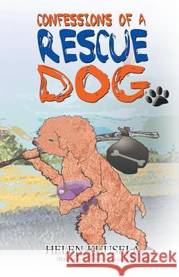 Confessions of a Rescue Dog Helen Kuusela Mike Kuusela 9780615958460 Firdemonte Press - książka