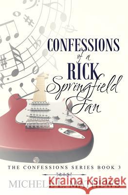 Confessions of a Rick Springfield Fan Michele L. Mathews 9781080790265 Independently Published - książka