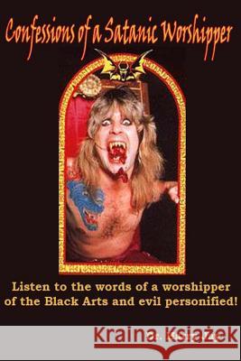 Confessions of a Satanic Worshipper Dr Harry Jay 9781500733858 Createspace - książka