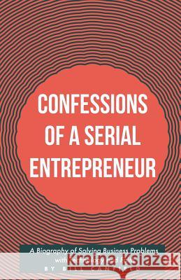 Confessions of a Serial Entrepreneur Bill Canfield 9781949639872 William Canfield - książka