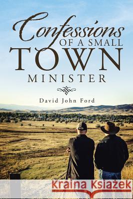 Confessions of a Small Town Minister David John Ford 9781490860725 WestBow Press - książka