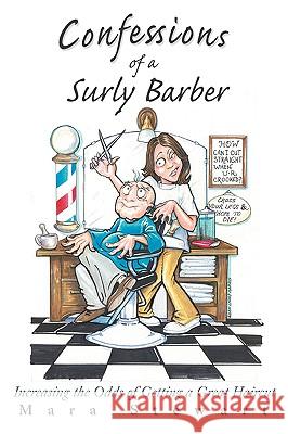 Confessions of a Surly Barber: Increasing the Odds of Getting a Great Haircut Stewart, Mara 9780595423170 iUniverse - książka