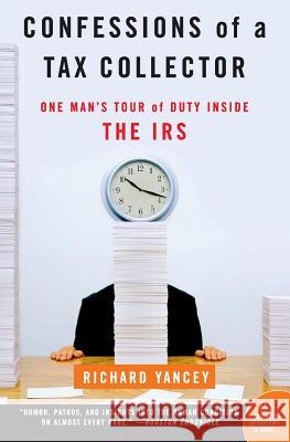 Confessions of a Tax Collector: One Man's Tour of Duty Inside the IRS Richard Yancey 9780060555610 Harper Perennial - książka