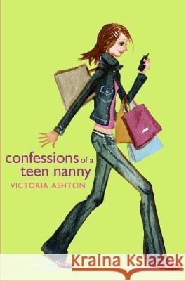 Confessions of a Teen Nanny Victoria Ashton 9780060731786 HarperTempest - książka