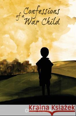 Confessions of a War Child Chaker Khazaal Ali Shehade 9781482393163 Createspace - książka
