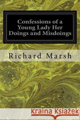 Confessions of a Young Lady Her Doings and Misdoings Richard Marsh 9781533357588 Createspace Independent Publishing Platform - książka