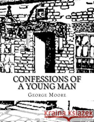 Confessions of A Young Man George Moore 9781519321893 Createspace Independent Publishing Platform - książka