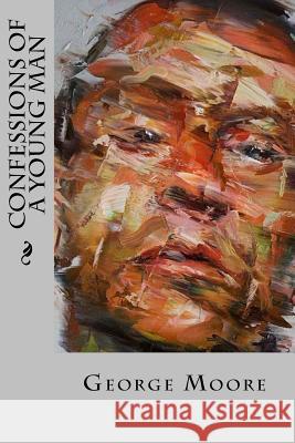 Confessions of a Young Man George Moore 9781535212786 Createspace Independent Publishing Platform - książka
