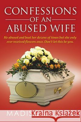 Confessions of an Abused Wife Madison Byers 9781499001495 Xlibris Corporation - książka