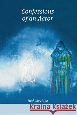 Confessions of an Actor Mathilde Munk Brian Young 9780989601047 New Nordic Press - książka