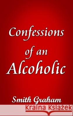 Confessions of an Alcoholic Smith Graham 9798506609872 Independently Published - książka