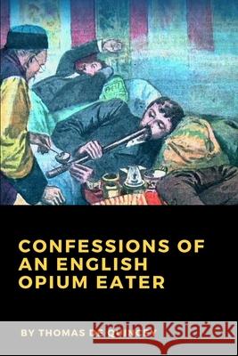 Confessions of an English Opium Eater Thomas De Quincey 9781365455254 Lulu.com - książka