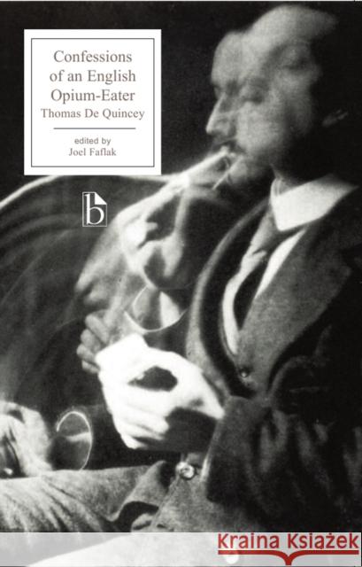 Confessions of an English Opium-Eater Thomas de Quincey Joel Faflak  9781551114354 Broadview Press Ltd - książka