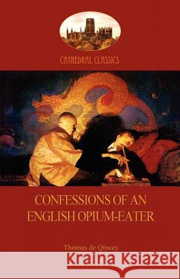 Confessions of an English Opium-Eater Thomas de Quincy 9781908388698 Aziloth Books - książka